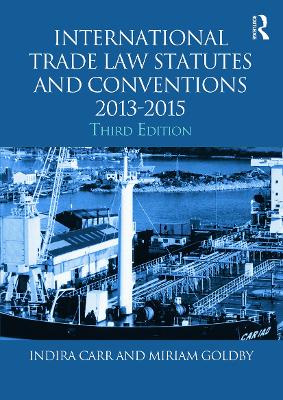 International Trade Law Statutes and Conventions 2013-2015 3rd edition
