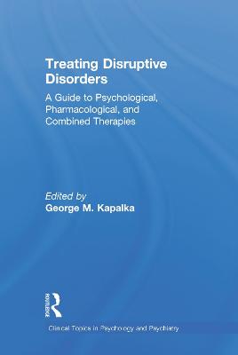 Treating Disruptive Disorders: A Guide to Psychological, Pharmacological, and Combined Therapies