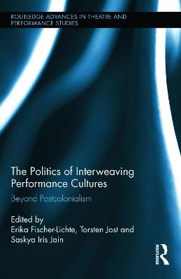 Politics of Interweaving Performance Cultures: Beyond Postcolonialism