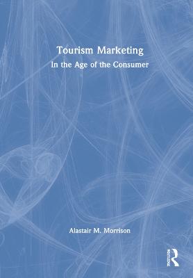 Tourism Marketing: In the Age of the Consumer