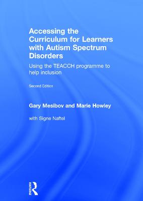 Accessing the Curriculum for Learners with Autism Spectrum Disorders: Using the TEACCH programme to help inclusion 2nd edition