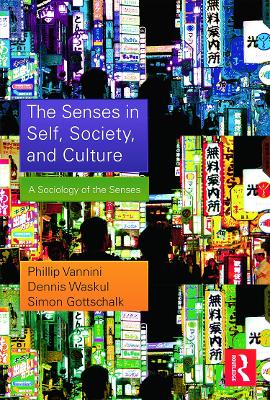 Senses in Self, Society, and Culture: A Sociology of the Senses