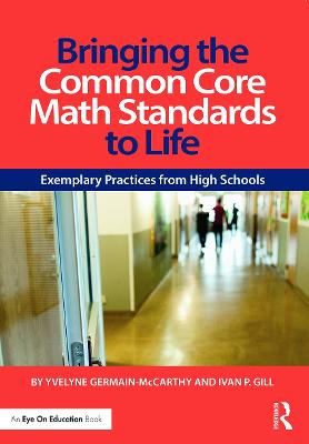 Bringing the Common Core Math Standards to Life: Exemplary Practices from High Schools 2nd edition