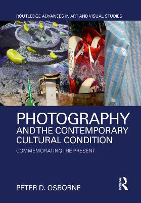Photography and the Contemporary Cultural Condition: Commemorating the Present