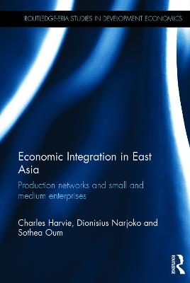 Economic Integration in East Asia: Production networks and small and medium enterprises