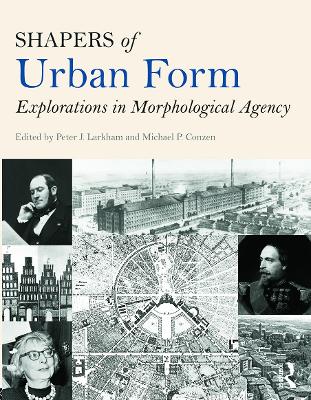 Shapers of Urban Form: Explorations in Morphological Agency
