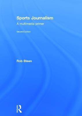 Sports Journalism: A Multimedia Primer 2nd edition