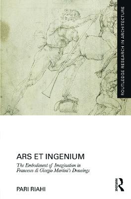 Ars et Ingenium: The Embodiment of Imagination in Francesco di Giorgio  Martini's Drawings