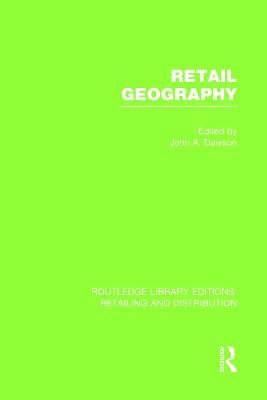 Retail Geography (RLE Retailing and Distribution)