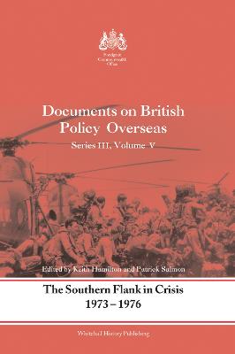 Southern Flank in Crisis, 1973-1976: Series III, Volume V: Documents on British Policy Overseas