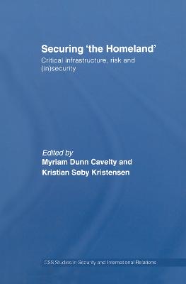 Securing 'the Homeland': Critical Infrastructure, Risk and (In)Security