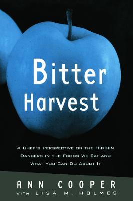 Bitter Harvest: A Chef's Perspective on the Hidden Danger in the Foods We Eat and What You  Can Do About It