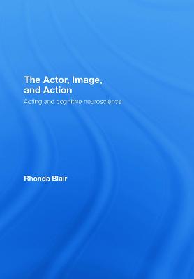 Actor, Image, and Action: Acting and Cognitive Neuroscience