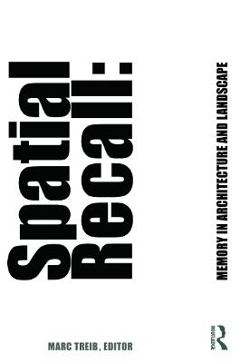 Spatial Recall: Memory in Architecture and Landscape