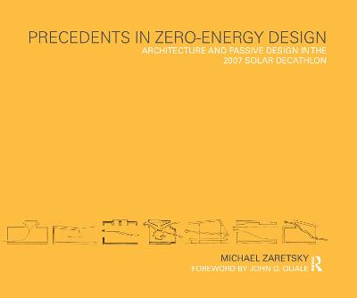 Precedents in Zero-Energy Design: Architecture and Passive Design in the 2007 Solar Decathlon