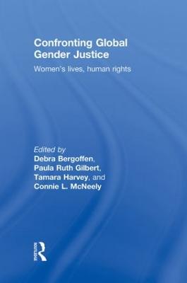 Confronting Global Gender Justice: Womens Lives, Human Rights