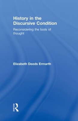 History in the Discursive Condition: Reconsidering the Tools of Thought