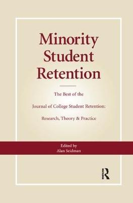 Minority Student Retention: The Best of the Journal of College Student Retention: Research, Theory &  Practice
