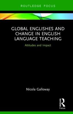 Global Englishes and Change in English Language Teaching: Attitudes and Impact