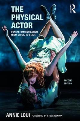 Physical Actor: Contact Improvisation from Studio to Stage 2nd edition