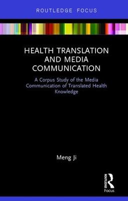 Health Translation and Media Communication: A Corpus Study of the Media Communication of Translated Health Knowledge