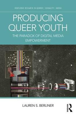 Producing Queer Youth: The Paradox of Digital Media Empowerment
