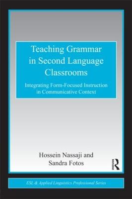 Teaching Grammar in Second Language Classrooms: Integrating Form-Focused Instruction in Communicative Context