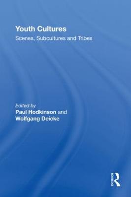 Youth Cultures: Scenes, Subcultures and Tribes