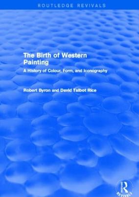 Birth of Western Painting (Routledge Revivals): A History of Colour, Form and Iconography