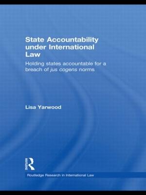 State Accountability under International Law: Holding States Accountable for a Breach of Jus Cogens Norms