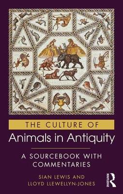 Culture of Animals in Antiquity: A Sourcebook with Commentaries
