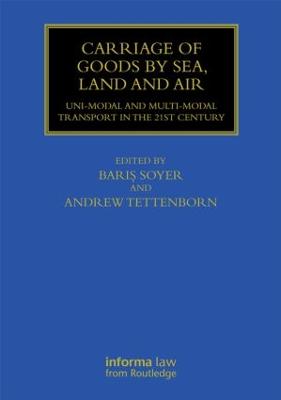Carriage of Goods by Sea, Land and Air: Uni-modal and Multi-modal Transport in the 21st Century