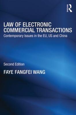 Law of Electronic Commercial Transactions: Contemporary Issues in the EU, US and China 2nd edition