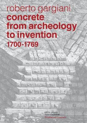Concrete, From Archeology to Invention, 17001769: The Renaissance of Pozzolana and Roman Construction Techniques