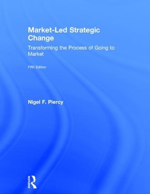 Market-Led Strategic Change: Transforming the process of going to market 5th edition