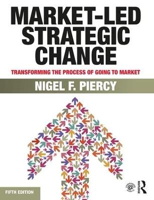 Market-Led Strategic Change: Transforming the process of going to market 5th edition