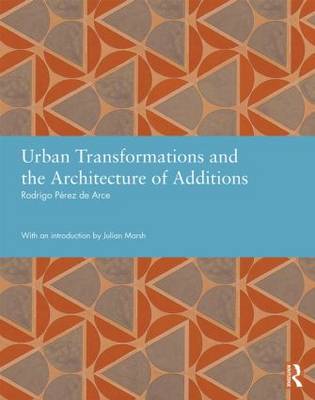 Urban Transformations and the Architecture of Additions