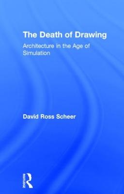Death of Drawing: Architecture in the Age of Simulation
