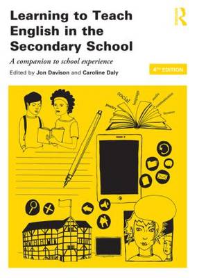Learning to Teach English in the Secondary School: A companion to school experience 4th New edition