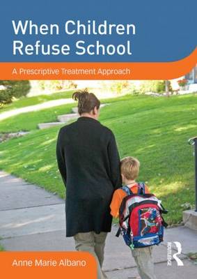 When Children Refuse School: A Prescriptive Treatment Approach