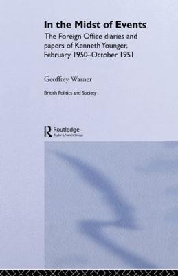 In the Midst of Events: The Foreign Office Diaries and Papers of Kenneth Younger, February  1950-October 1951
