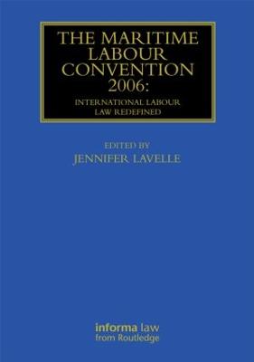 Maritime Labour Convention 2006: International Labour Law Redefined: International Labour Law Redefined