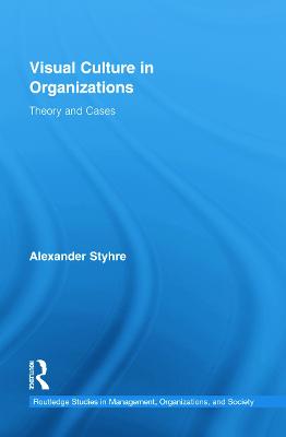 Visual Culture in Organizations: Theory and Cases