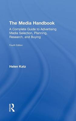 Media Handbook: A Complete Guide to Advertising Media Selection, Planning, Research, and  Buying 4th New edition