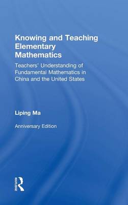 Knowing and Teaching Elementary Mathematics: Teachers' Understanding of Fundamental Mathematics in China and the United  States 2nd New edition