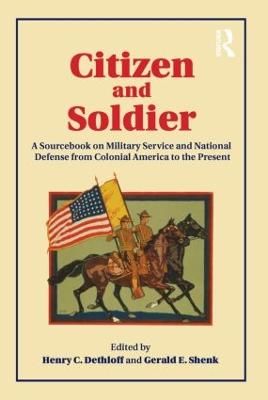 Citizen and Soldier: A Sourcebook on Military Service and National Defense from Colonial America to the Present