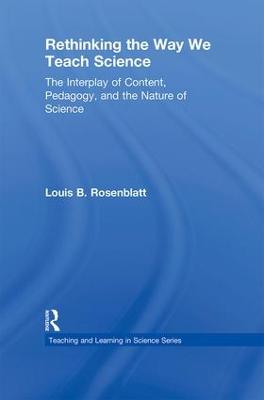 Rethinking the Way We Teach Science: The Interplay of Content, Pedagogy, and the Nature of Science