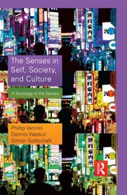 Senses in Self, Society, and Culture: A Sociology of the Senses