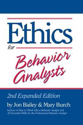Ethics for Behavior Analysts: 2nd Expanded Edition 2nd New edition