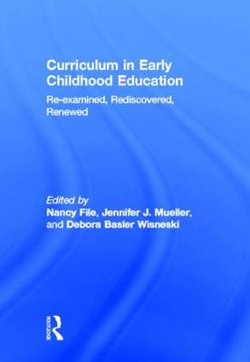 Curriculum in Early Childhood Education: Re-examined, Rediscovered, Renewed